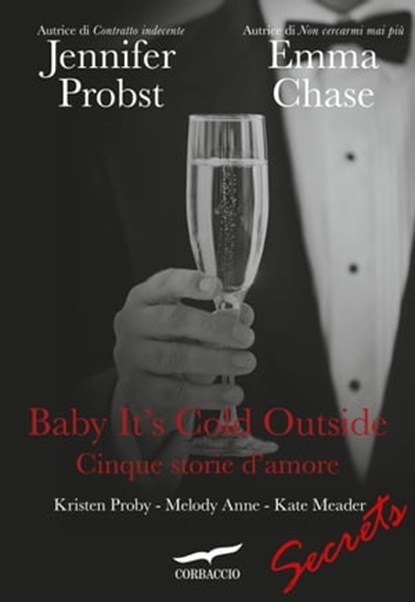 Baby it's cold outside, Emma Chase ; Jennifer Probst ; Kristen Proby ; Melody Anne ; Kate Meader - Ebook - 9788867000982