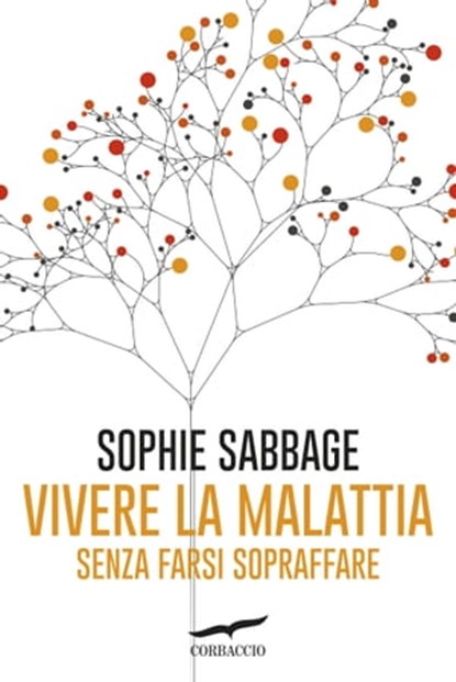 Vivere la malattia senza farsi sopraffare, Sophie Sabbage - Ebook - 9788867003143