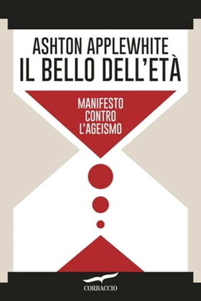 Il bello dell'età, Ashton Applewhite - Ebook - 9788867003235