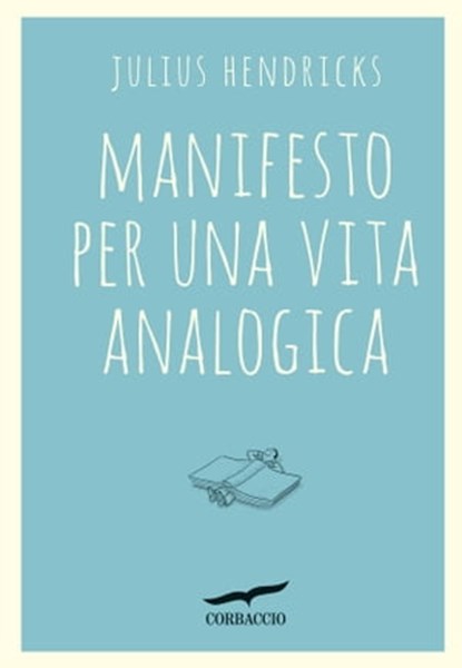 Manifesto per una vita analogica, Julius Hendricks - Ebook - 9788867003334