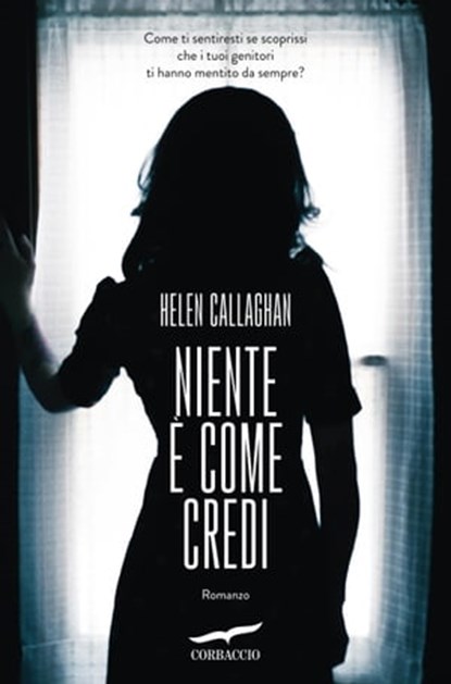 Niente è come credi, Helen Callaghan - Ebook - 9788867005741