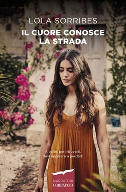 Il cuore conosce la strada, Lola Sorribes - Ebook - 9788867007158