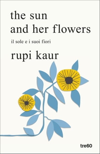 the sun and her flowers. il sole e i suoi fiori, Rupi Kaur - Ebook - 9788867025190