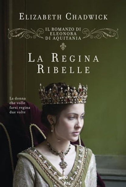 La regina ribelle, Elizabeth Chadwick - Ebook - 9788867025299