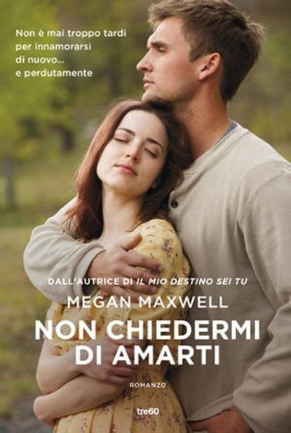 Non chiedermi di amarti, Megan Maxwell - Ebook - 9788867025534