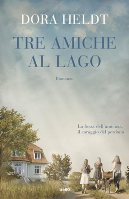 Tre amiche al lago, Dora Heldt - Ebook - 9788867025961