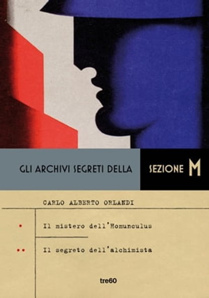 Gli archivi segreti della Sezione M. Il mistero dell'Homunculus - Il segreto dell'alchimista, Carlo Alberto Orlandi - Ebook - 9788867026135