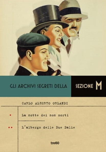 Gli archivi segreti della Sezione M - La notte dei non morti- L'albergo delle Due Dalie, Carlo Alberto Orlandi - Ebook - 9788867026470