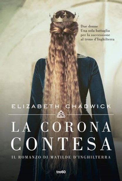 La corona contesa, Elizabeth Chadwick - Ebook - 9788867026791