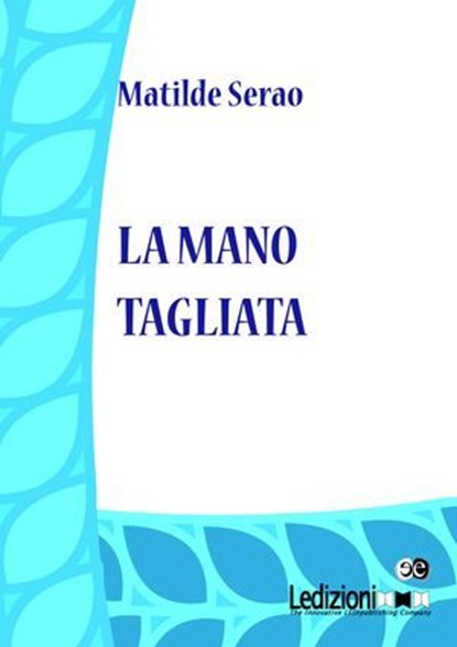 La mano tagliata, Matilde Serao - Ebook - 9788867052998