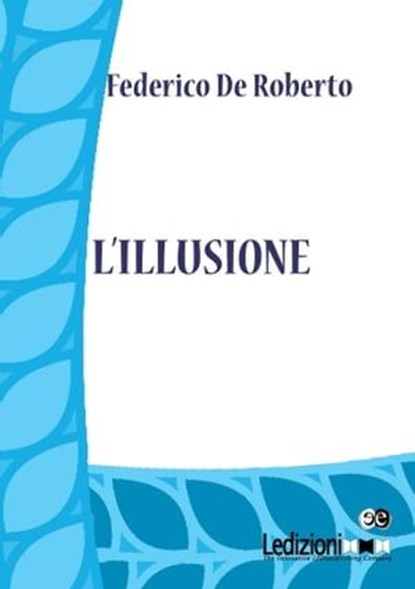 L'illusione, Federico De Roberto - Ebook - 9788867053124