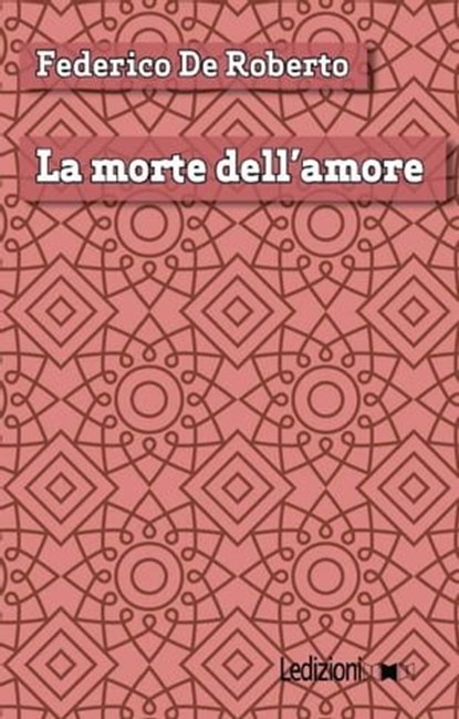 La morte dell'amore, Federico De Roberto - Ebook - 9788867054664