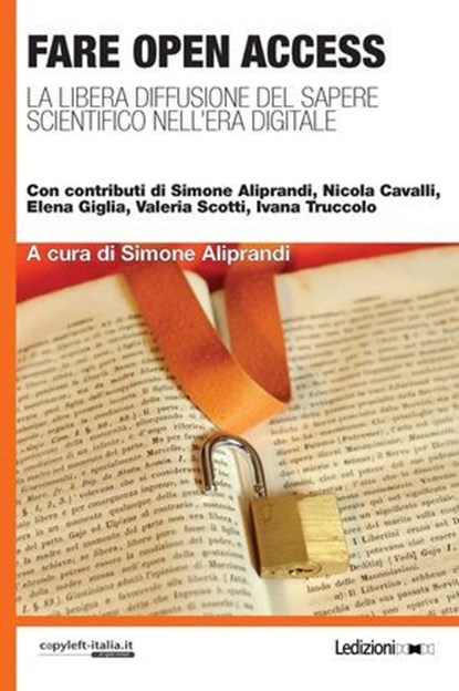 Fare Open Access, Simone Aliprandi ; Nicola Cavalli ; Elena Giglia ; Valeria Scotti ; Ivana Truccolo - Ebook - 9788867056026