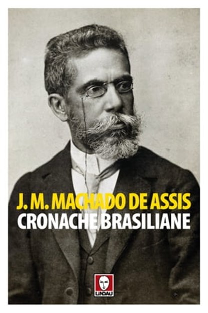 Cronache brasiliane, Joaquim M. Machado de Assis - Ebook - 9788867085828
