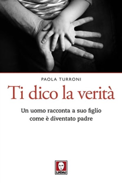 Ti dico la verità, Paola Turroni ; Fabio Cavallari - Ebook - 9788867089529