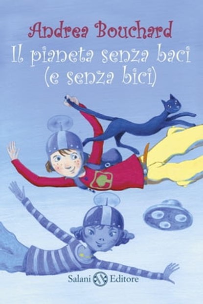 Il pianeta senza baci (e senza bici), Andrea Bouchard - Ebook - 9788867156344