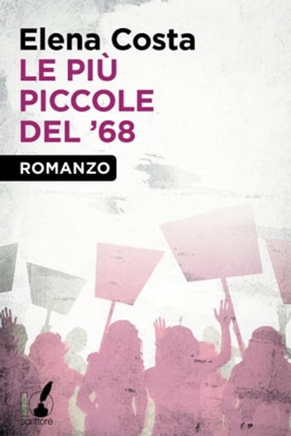 Le più piccole del '68, Elena Costa - Ebook - 9788867200610