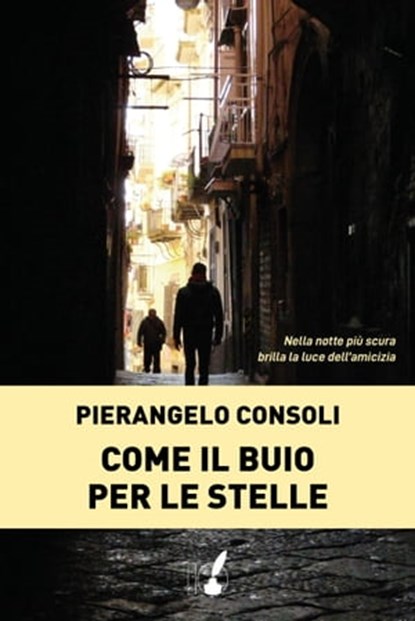 Come il buio per le stelle, Pier Angelo Consoli - Ebook - 9788867201549