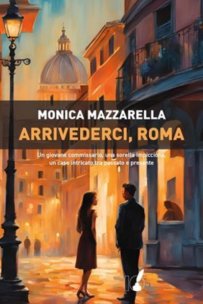 Arrivederci, Roma, Monica Mazzarella - Ebook - 9788867202263