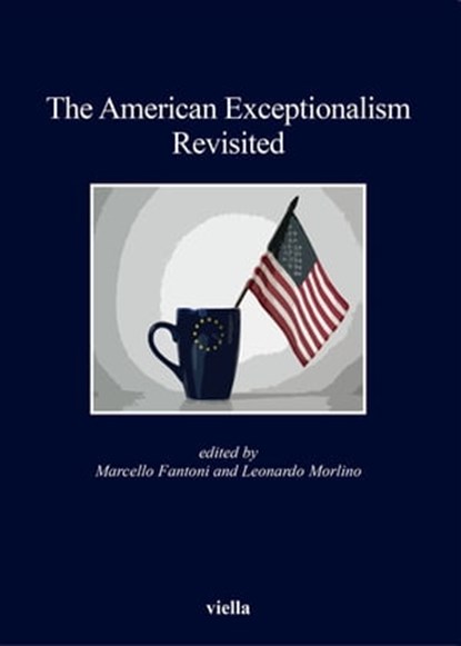 The American Exceptionalism Revisited, Marcello Fantoni ; Leonardo Morlino - Ebook - 9788867286195