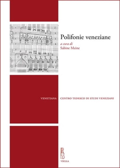 Polifonie veneziane, Johanna Fassl ; Iain Fenlon ; Helen Geyer ; Silke Leopold ; Sabine Meine ; Pietro Mussino ; Thorsten Palzhoff - Ebook - 9788867286317