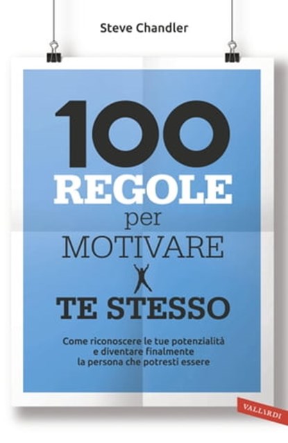 100 regole per motivare te stesso, Steve Chandler - Ebook - 9788867310241