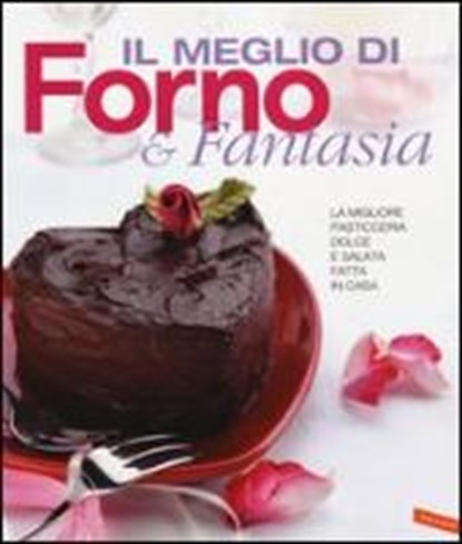 Meglio di Forno & fantasia. La migliore pasticceria dolce e, niet bekend - Paperback - 9788867313204