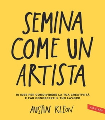 Semina come un artista, Austin Kleon - Ebook - 9788867316502