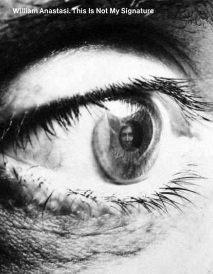 William Anastasi: This Is Not My Signature, Erik Verhagen - Paperback - 9788867495849