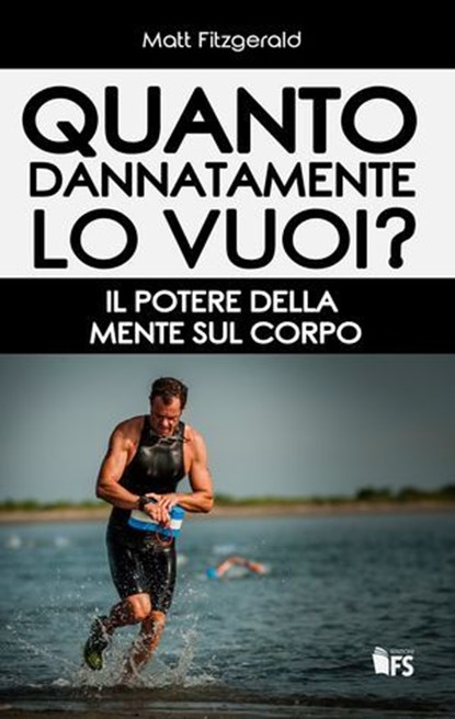 Quanto dannatamente lo vuoi?, Matt Fitzgerald - Ebook - 9788867631476