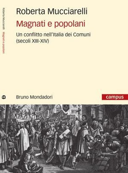 Magnati e popolani. Un conflitto nell'Italia dei Comuni (secoli XII-XIV), Roberta Mucciarelli - Ebook - 9788867740802