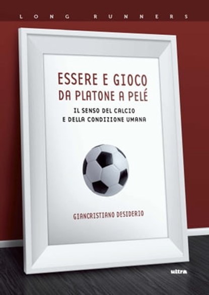 Essere e gioco. Da Platone a Pelé, Giancristiano Desiderio - Ebook - 9788867769094