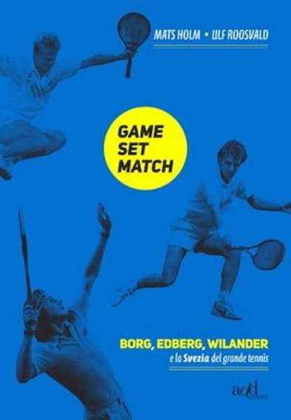 Game, Set, Match, Mats Holm - Ebook - 9788867831326