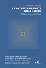 La ricchezza nascosta delle nazioni - Gabriel Zucman ; Thomas Piketty - 9788867831517