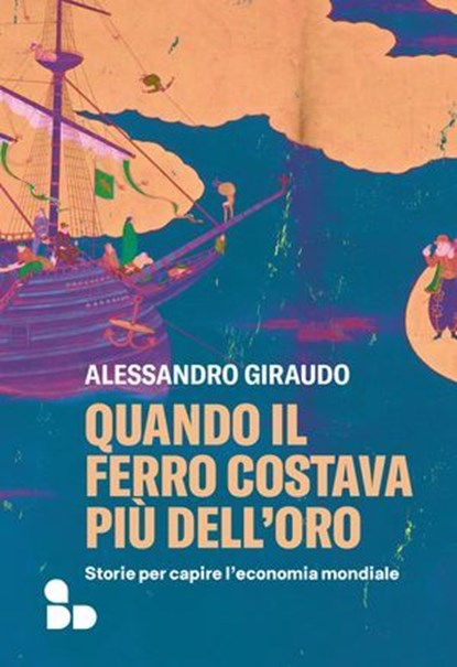 Quando il ferro costava più dell'oro, Alessandro Giraudo - Ebook - 9788867834297