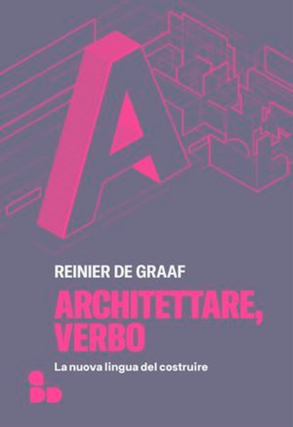 Architettare, verbo, Reinier De Graaf - Ebook - 9788867834839