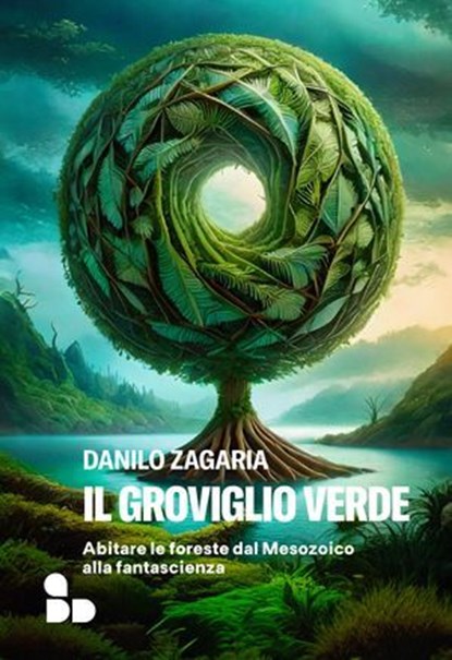 Il groviglio verde, Danilo Zagaria - Ebook - 9788867834983