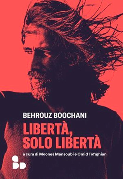 Libertà, solo libertà, Behrouz Boochani - Ebook - 9788867835188