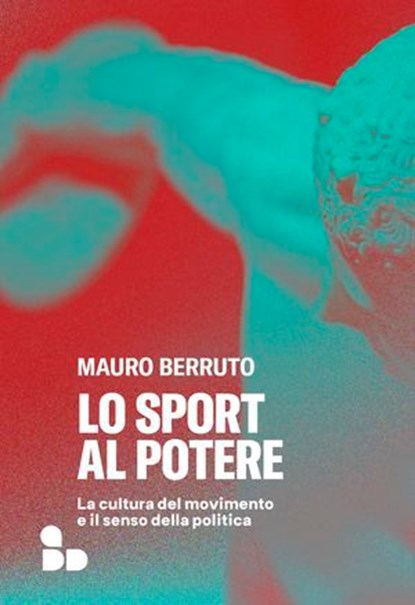 Lo sport al potere, Mauro Berruto - Ebook - 9788867835423