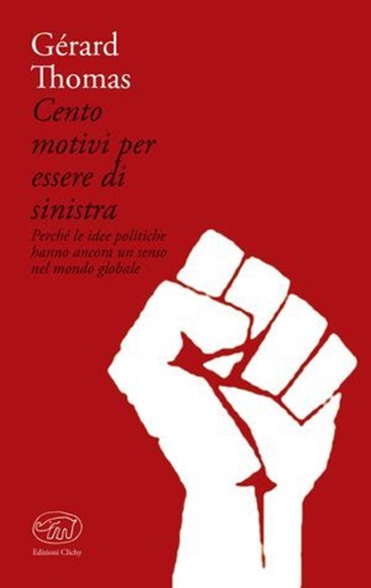 Cento motivi per essere di sinistra, Gérard Thomas - Ebook - 9788867995219