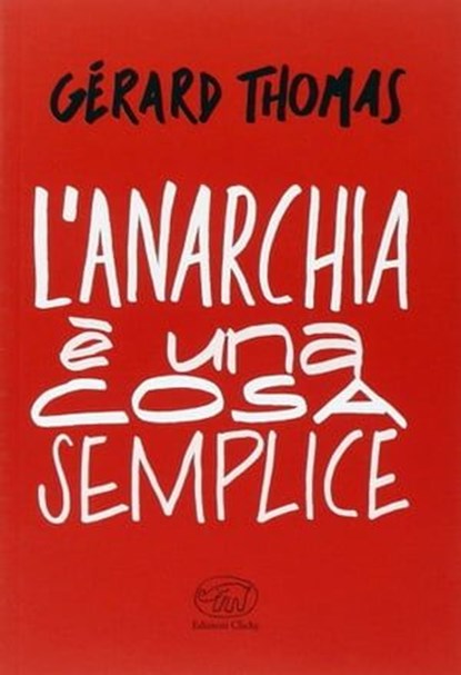 L'anarchia è una cosa semplice, Gérard Thomas - Ebook - 9788867995226