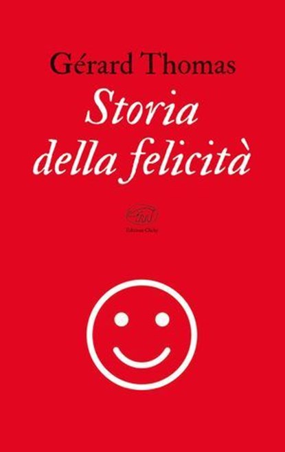 Storia della felicità, Gérard Thomas - Ebook - 9788867998883