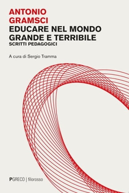 Educare nel mondo grande e terribile, Antonio Gramsci - Ebook - 9788868024734