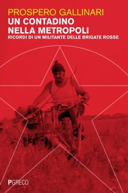 Un contadino nella metropoli, Prospero Gallinari - Ebook - 9788868025069