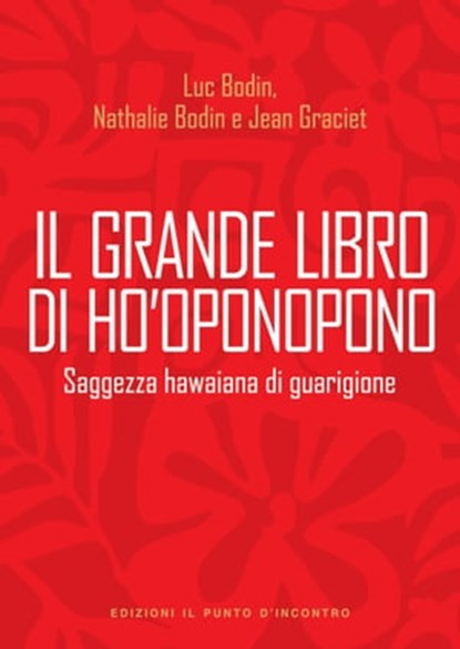 Il grande libro di Ho'oponopono, Luc Bodin ; Nathalie Bodin ; Jean Graciet - Ebook - 9788868200930