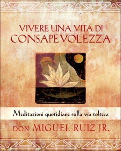 Vivere una vita di consapevolezza, Miguel Jr. Ruiz - Ebook - 9788868201722