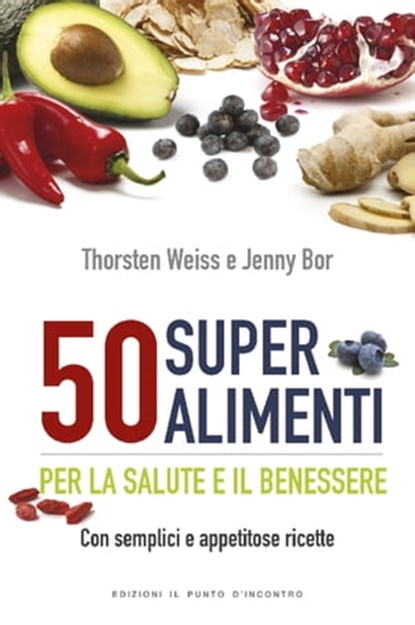 50 super alimenti, Thorsten Weiss ; Jenny Bor - Ebook - 9788868202002
