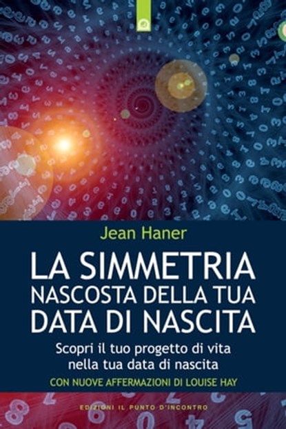 La simmetria nascosta della tua data di nascita, Jean Haner - Ebook - 9788868202415