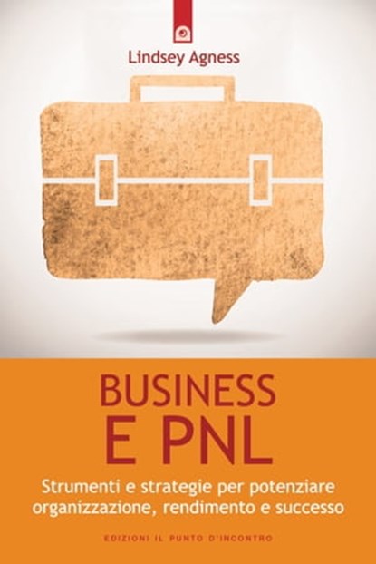 Business e PNL, Lindsey Agness - Ebook - 9788868202484
