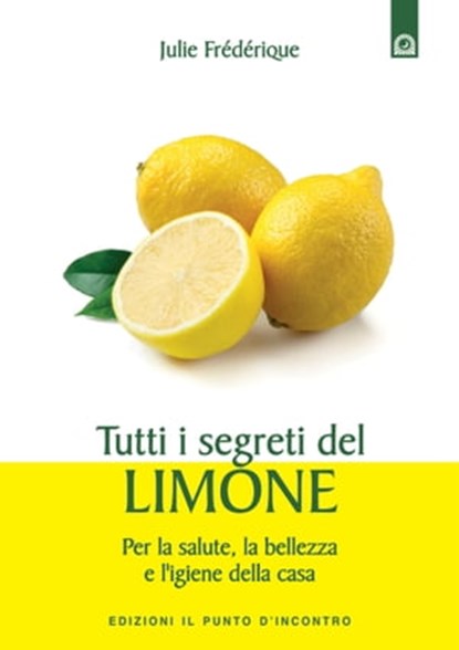 Tutti i segreti del limone, Julie Frédérique - Ebook - 9788868202712